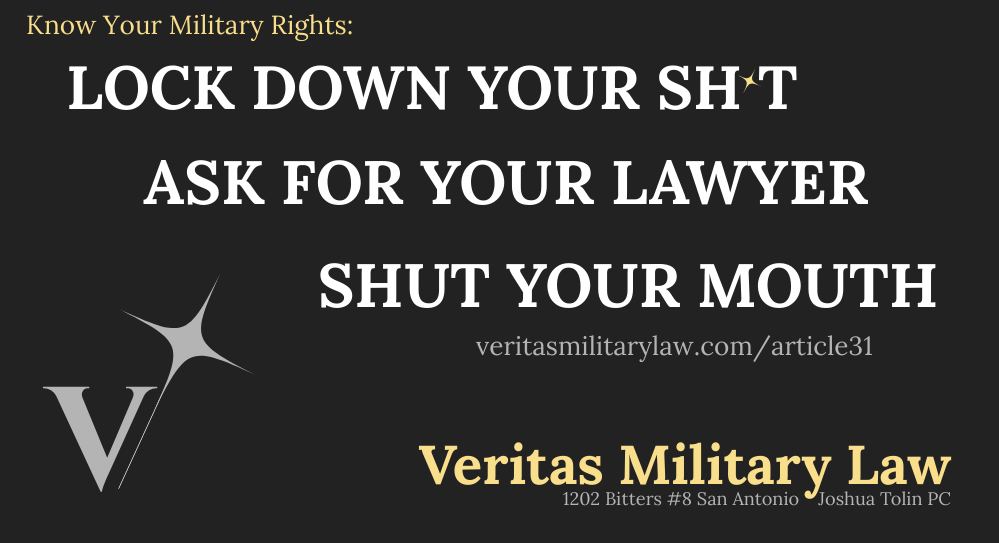 Know your military rights: lock down your shit, ask for your lawyer, and shut your mouth - Veritas Military Law