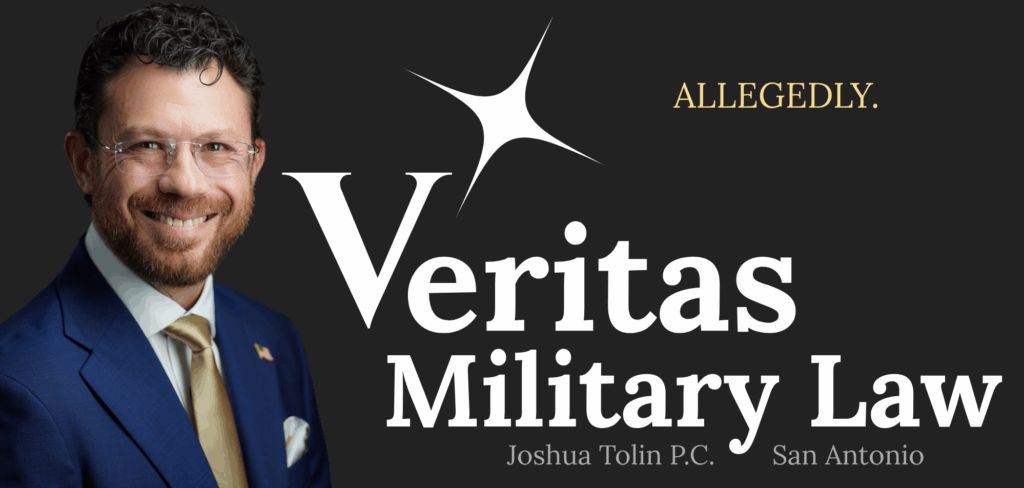 Allegedly - Veritas Military Law - San Antonio UCMJ Attorney Defending Servicemembers Alleged to Have Committed UCMJ Crimes